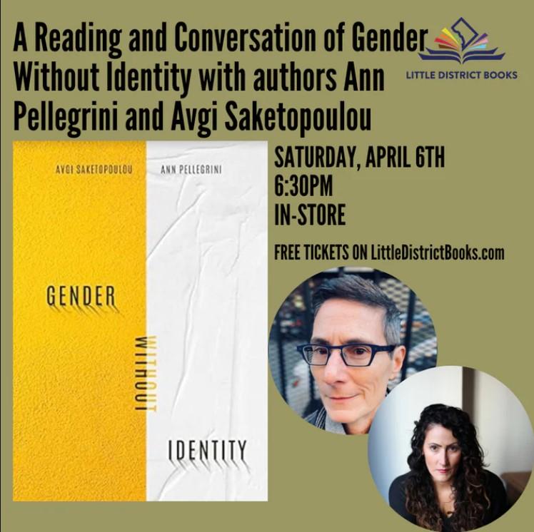 A Reading and Conversation of Gender Without Identity with authors Ann Pellegrini and Avgi Saketonoulou