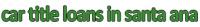 Car Title Loans In Santa Ana Logo