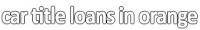 Car Title Loans In Orange Ca Logo