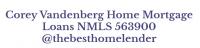 "Corey Vandenberg Home Mortgage Loans NMLS 563900 @thebesthomelender" Logo